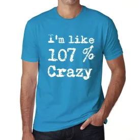 'I'm Like 107% Crazy, Blue, Men's Short Sleeve Round Neck T-shirt, gift t-shirt 00330