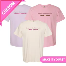 Make It Yours™ 'Happiest When Listening To' T-Shirt