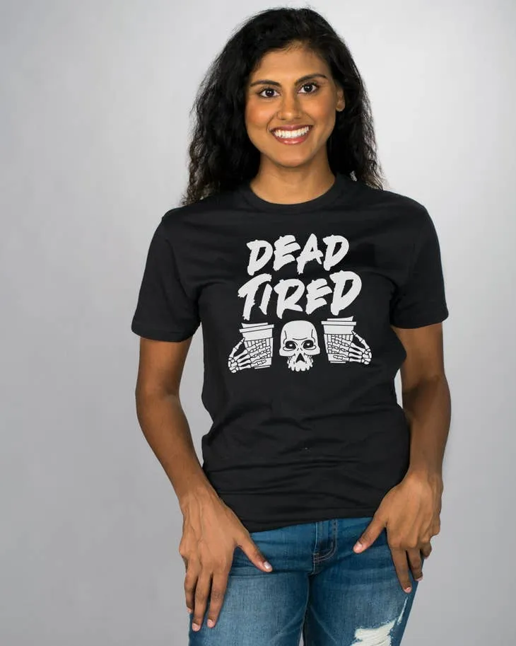 "Dead Tired" Skull And Coffee Tee - Unisex Shirt